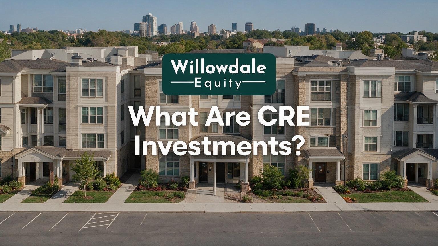 A modern apartment complex with a city skyline in the background and text asking, "What Are CRE Investments?